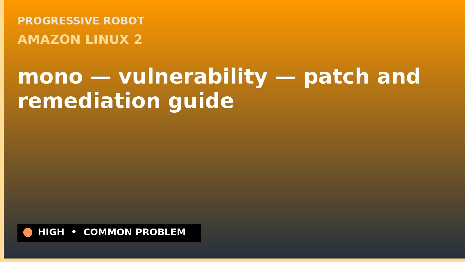 Amazon Linux 2 — mono — vulnerability — patch and remediation guide — diagnosis and fix on Amazon Linux 2