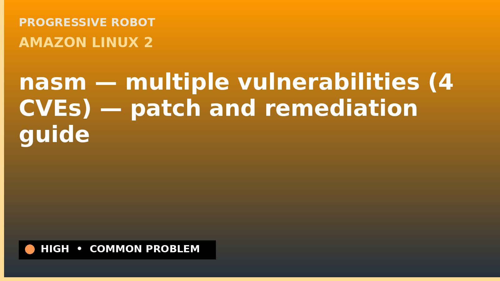Amazon Linux 2 — nasm — multiple vulnerabilities (4 CVEs) — patch and remediation guide — diagnosis and fix on Amazon Linux 2