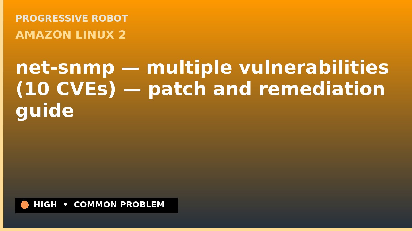 Amazon Linux 2 — net-snmp — multiple vulnerabilities (10 CVEs) — patch and remediation guide — diagnosis and fix on Amazon Linux 2