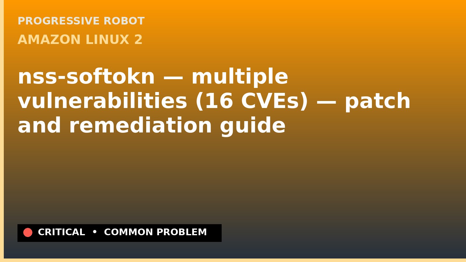 Amazon Linux 2 — nss-softokn — multiple vulnerabilities (16 CVEs) — patch and remediation guide — diagnosis and fix on Amazon Linux 2