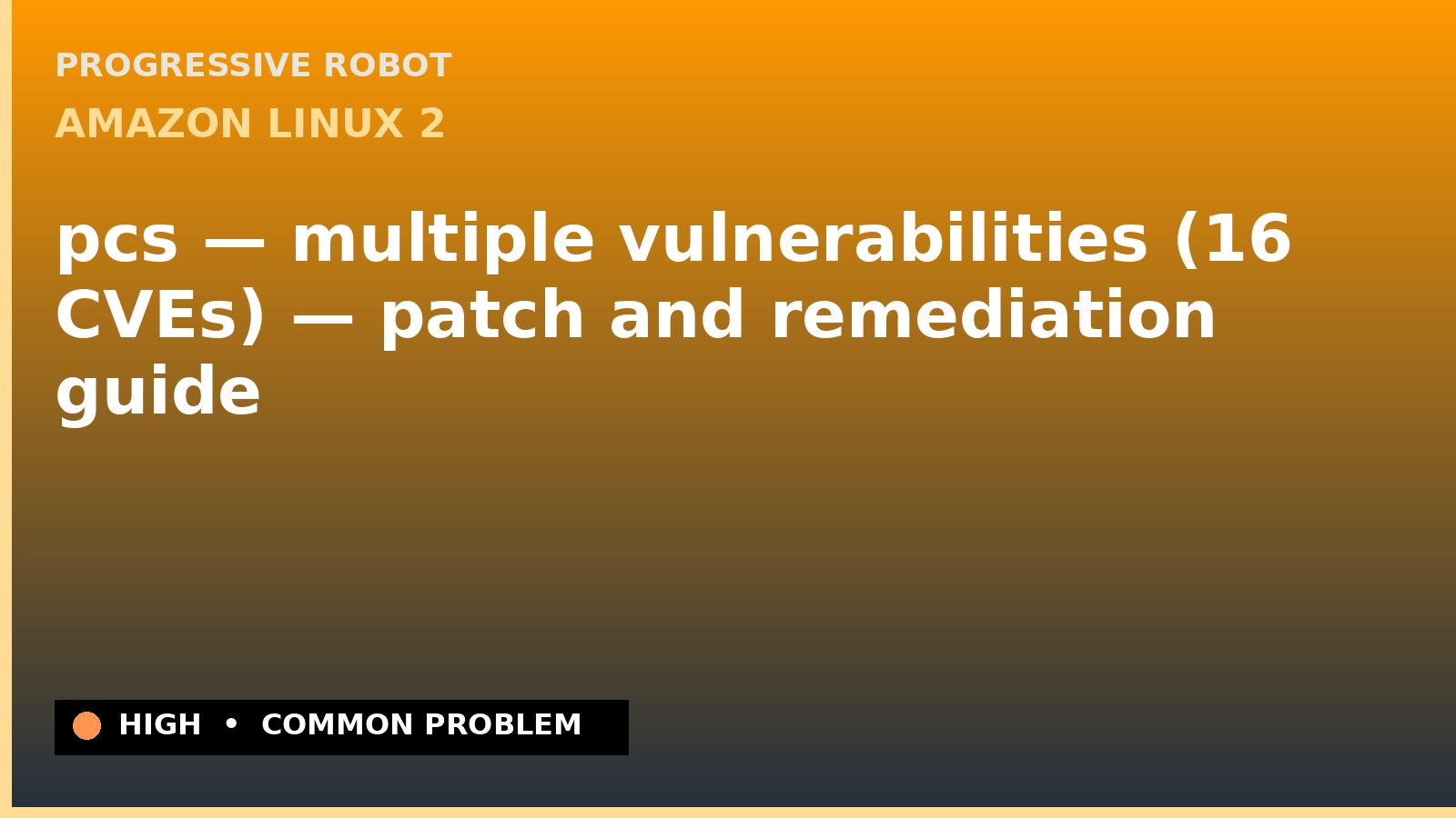 Amazon Linux 2 — pcs — multiple vulnerabilities (16 CVEs) — patch and remediation guide — diagnosis and fix on Amazon Linux 2