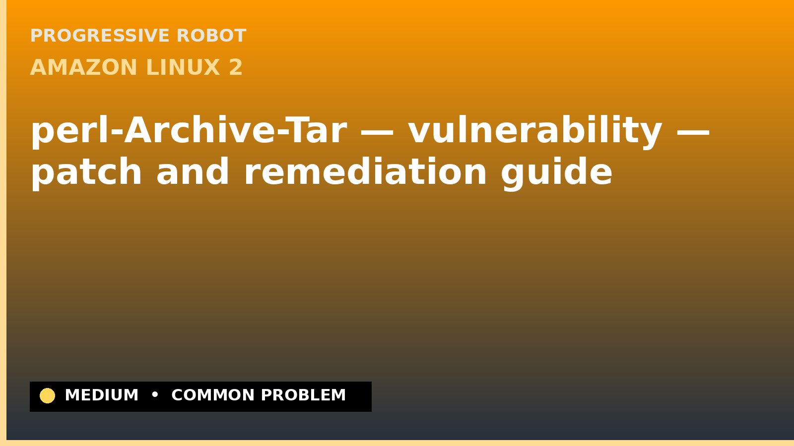 Amazon Linux 2 — perl-Archive-Tar — vulnerability — patch and remediation guide — diagnosis and fix on Amazon Linux 2