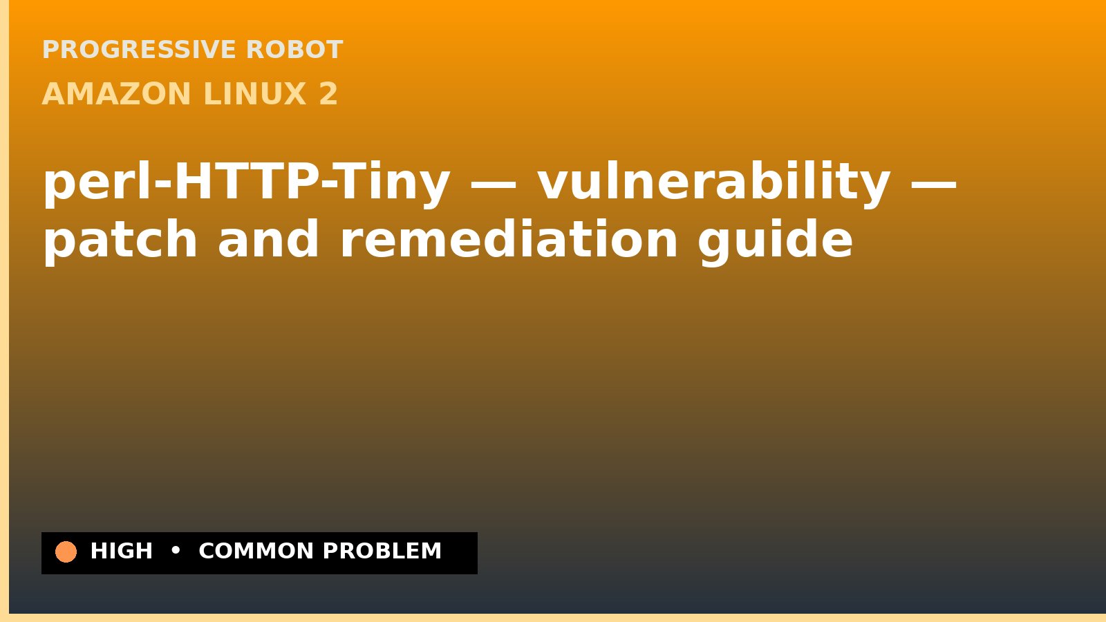 Amazon Linux 2 — perl-HTTP-Tiny — vulnerability — patch and remediation guide — diagnosis and fix on Amazon Linux 2