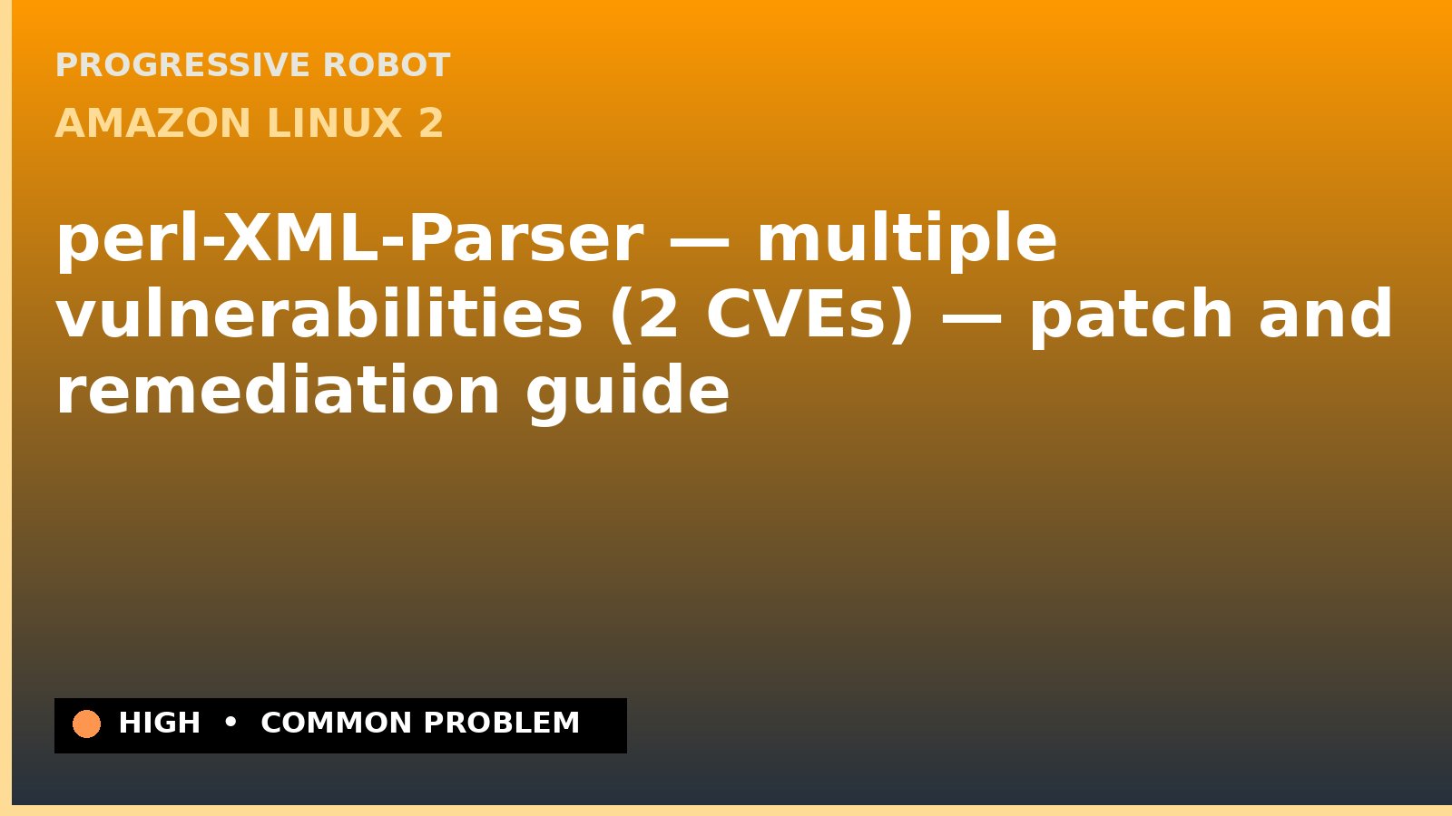 Amazon Linux 2 — perl-XML-Parser — multiple vulnerabilities (2 CVEs) — patch and remediation guide — diagnosis and fix on Amazon Linux 2
