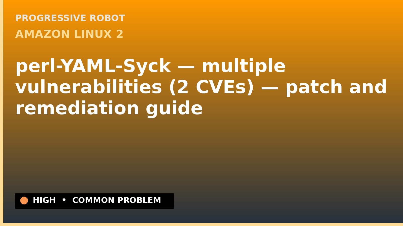 Amazon Linux 2 — perl-YAML-Syck — multiple vulnerabilities (2 CVEs) — patch and remediation guide — diagnosis and fix on Amazon Linux 2