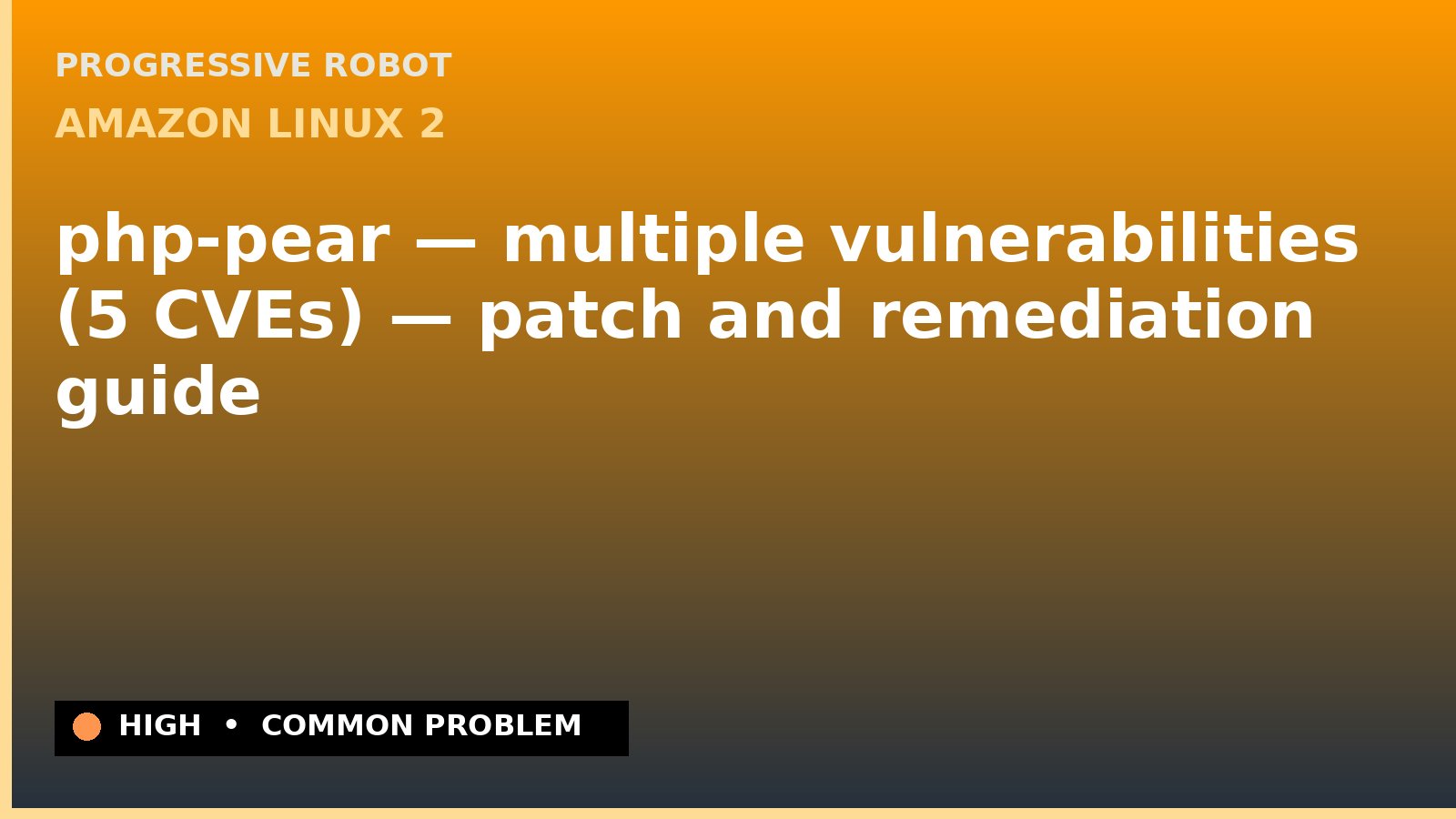 Amazon Linux 2 — php-pear — multiple vulnerabilities (5 CVEs) — patch and remediation guide — diagnosis and fix on Amazon Linux 2