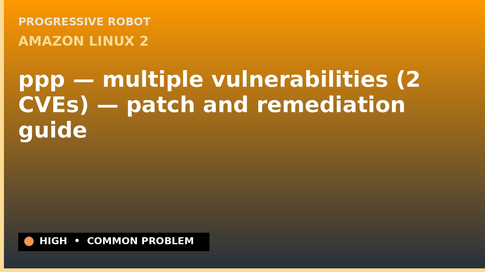 Amazon Linux 2 — ppp — multiple vulnerabilities (2 CVEs) — patch and remediation guide — diagnosis and fix on Amazon Linux 2