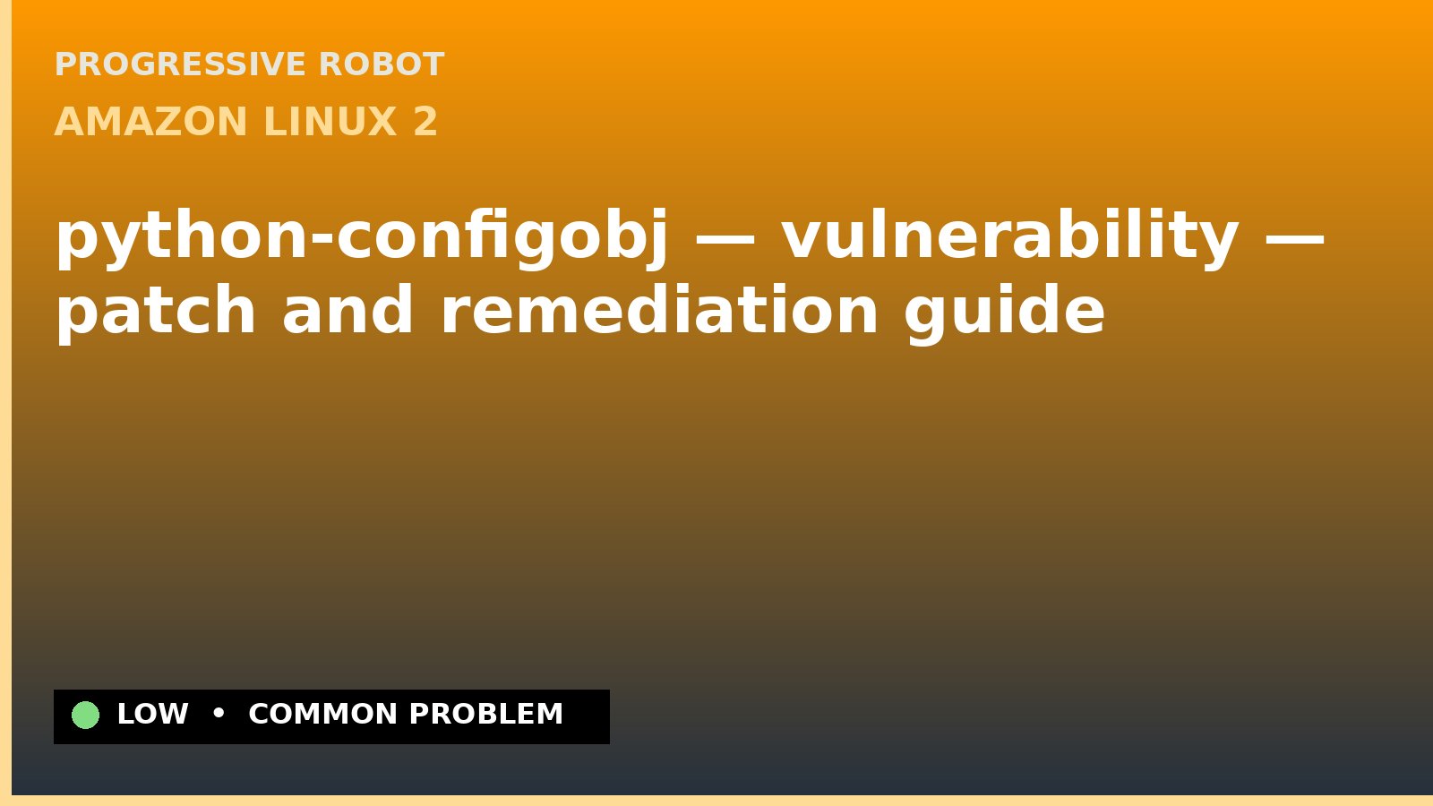 Amazon Linux 2 — python-configobj — vulnerability — patch and remediation guide — diagnosis and fix on Amazon Linux 2