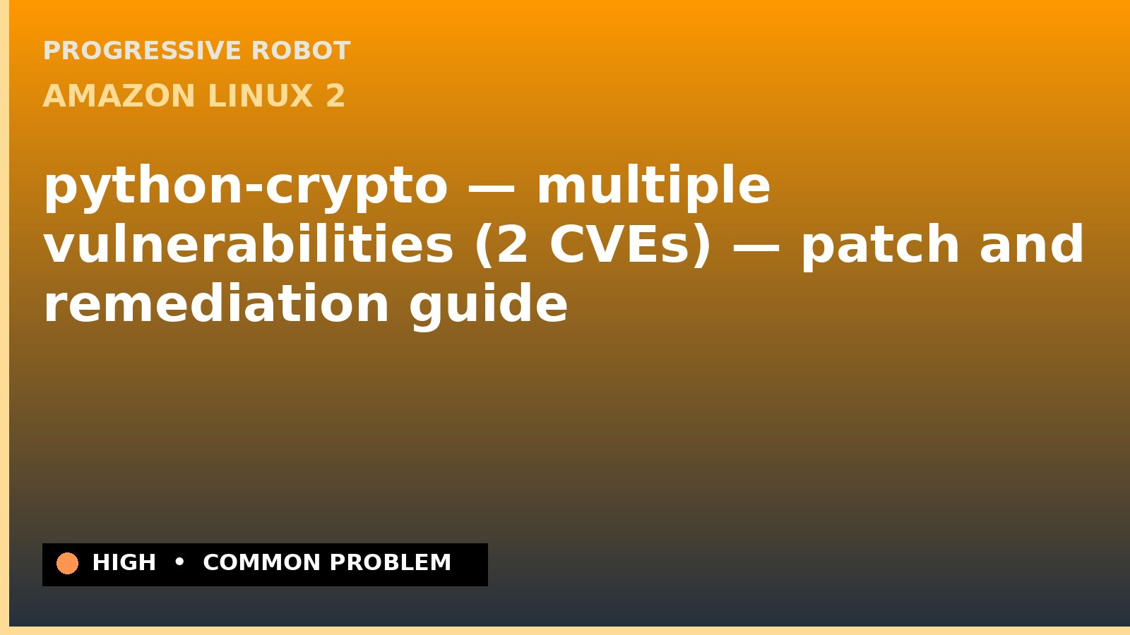 Amazon Linux 2 — python-crypto — multiple vulnerabilities (2 CVEs) — patch and remediation guide — diagnosis and fix on Amazon Linux 2
