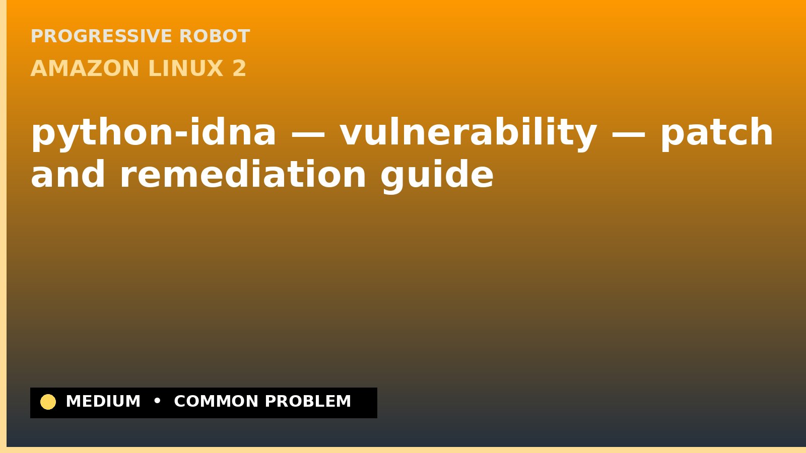 Amazon Linux 2 — python-idna — vulnerability — patch and remediation guide — diagnosis and fix on Amazon Linux 2