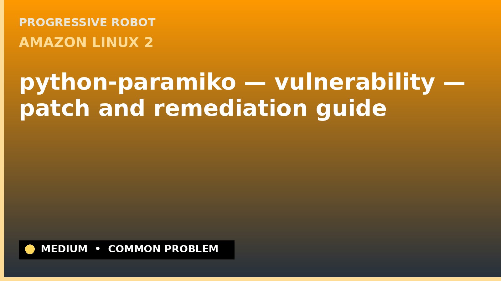 Amazon Linux 2 — python-paramiko — vulnerability — patch and remediation guide — diagnosis and fix on Amazon Linux 2