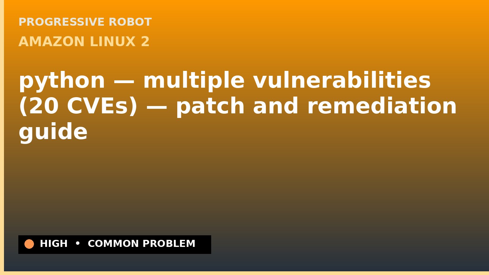 Amazon Linux 2 — python — multiple vulnerabilities (20 CVEs) — patch and remediation guide — diagnosis and fix on Amazon Linux 2