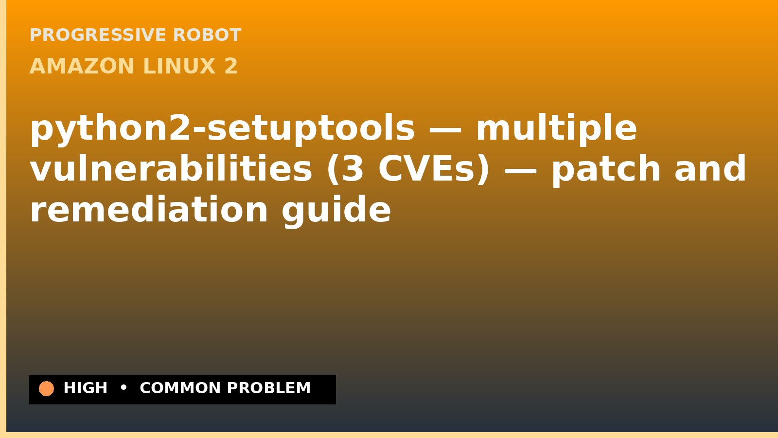 Amazon Linux 2 — python2-setuptools — multiple vulnerabilities (3 CVEs) — patch and remediation guide — diagnosis and fix on Amazon Linux 2