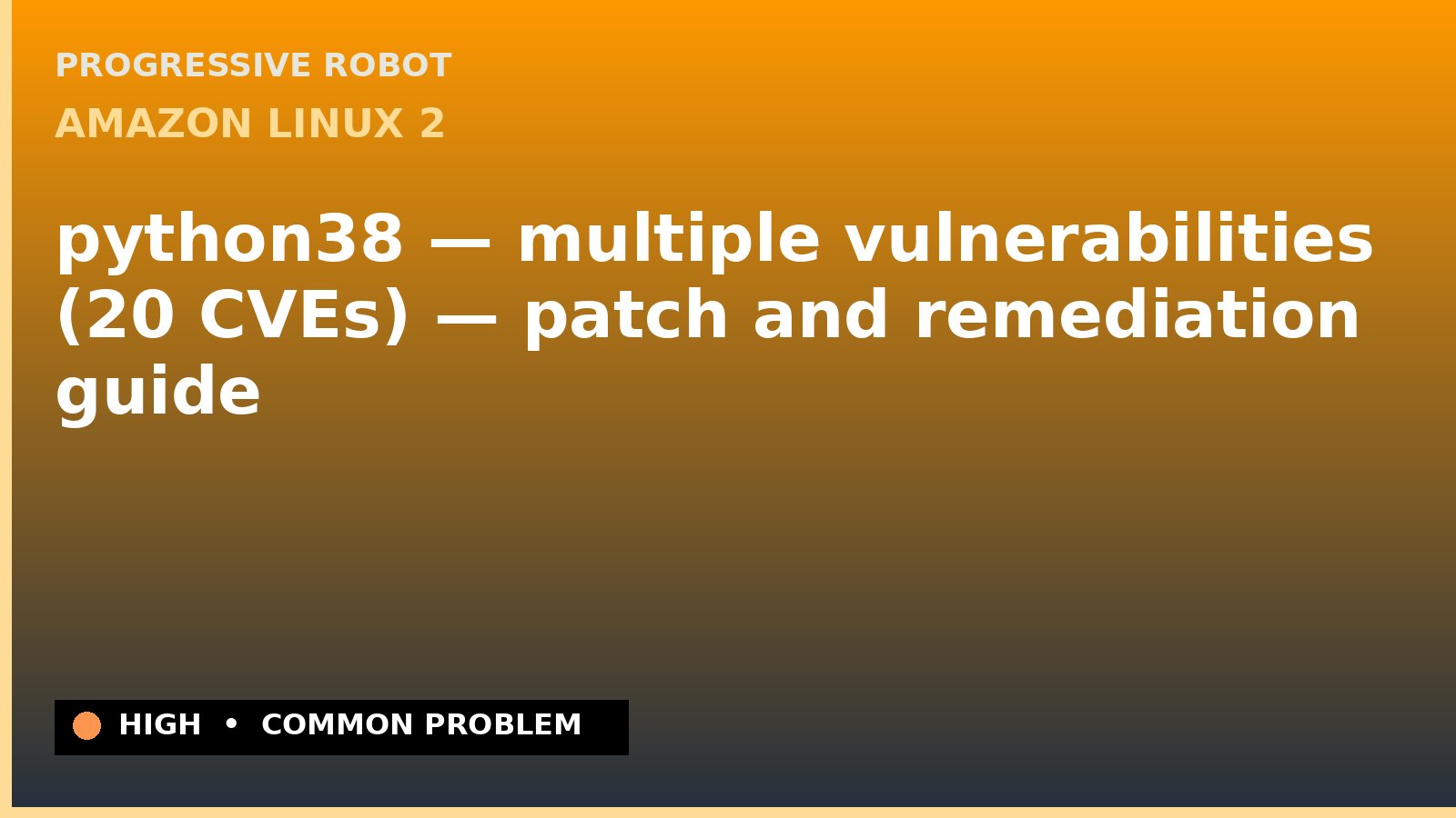 Amazon Linux 2 — python38 — multiple vulnerabilities (20 CVEs) — patch and remediation guide — diagnosis and fix on Amazon Linux 2