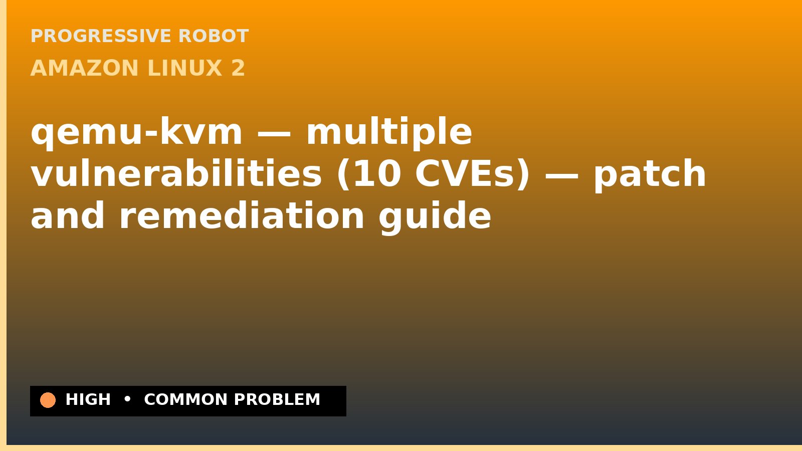 Amazon Linux 2 — qemu-kvm — multiple vulnerabilities (10 CVEs) — patch and remediation guide — diagnosis and fix on Amazon Linux 2