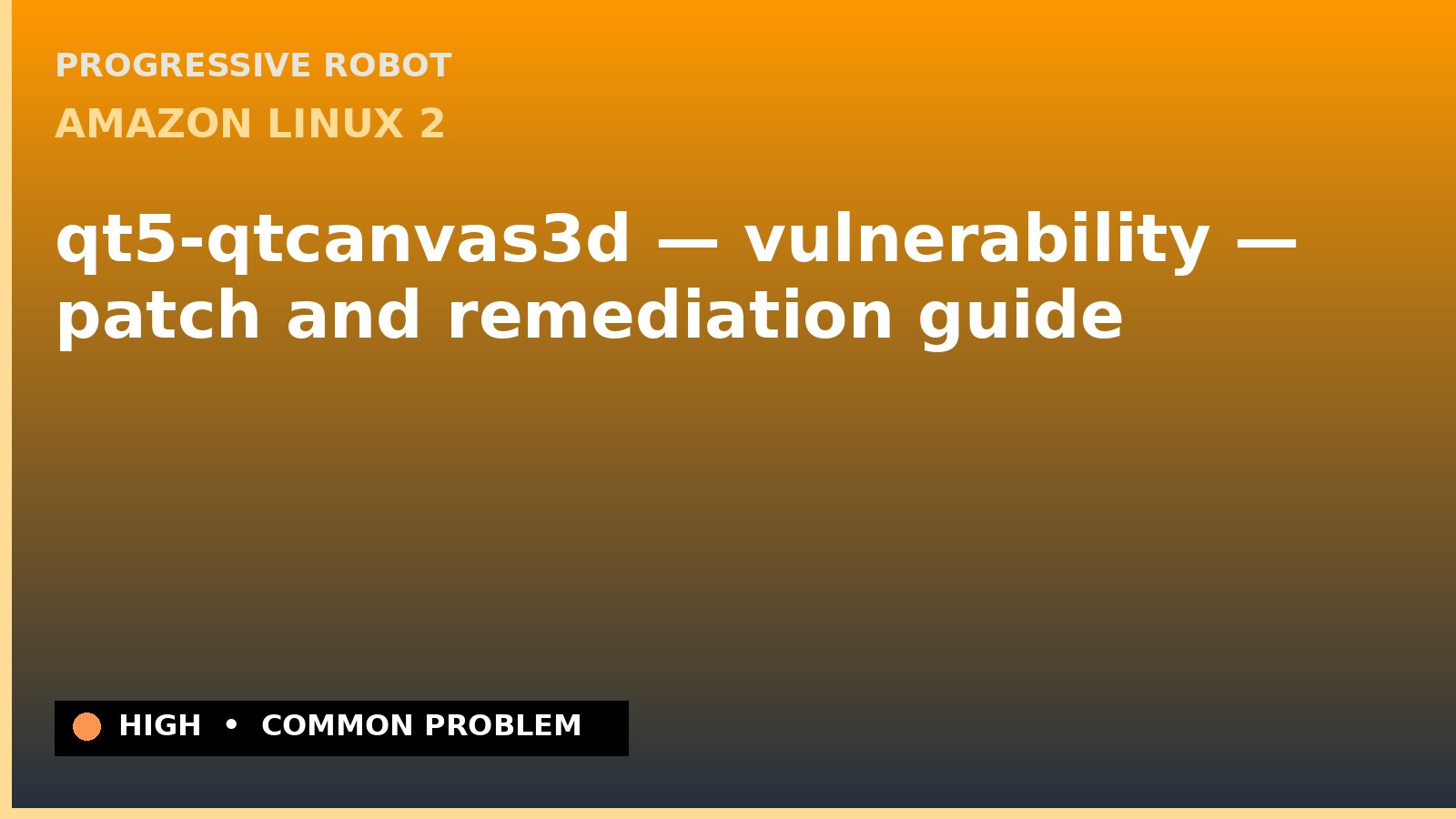 Amazon Linux 2 — qt5-qtcanvas3d — vulnerability — patch and remediation guide — diagnosis and fix on Amazon Linux 2