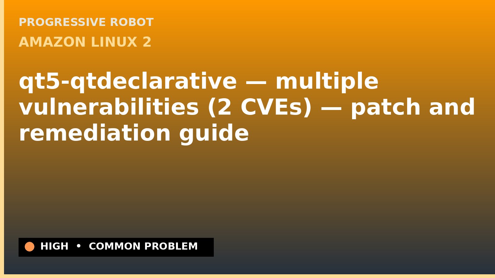 Amazon Linux 2 — qt5-qtdeclarative — multiple vulnerabilities (2 CVEs) — patch and remediation guide — diagnosis and fix on Amazon Linux 2
