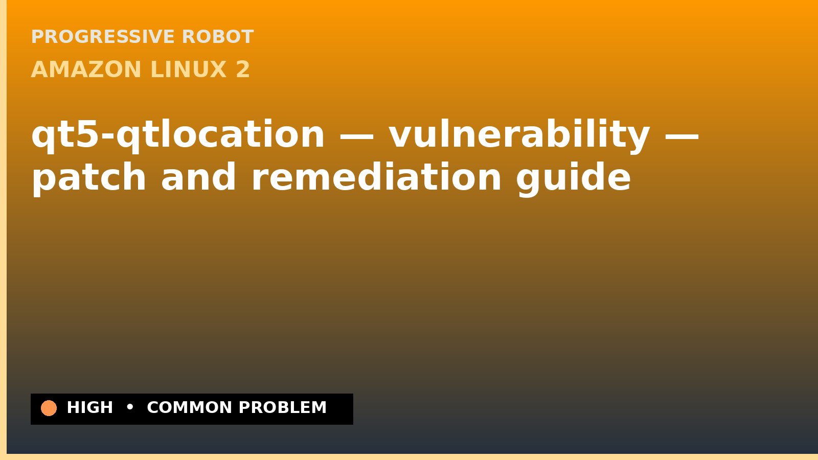 Amazon Linux 2 — qt5-qtlocation — vulnerability — patch and remediation guide — diagnosis and fix on Amazon Linux 2