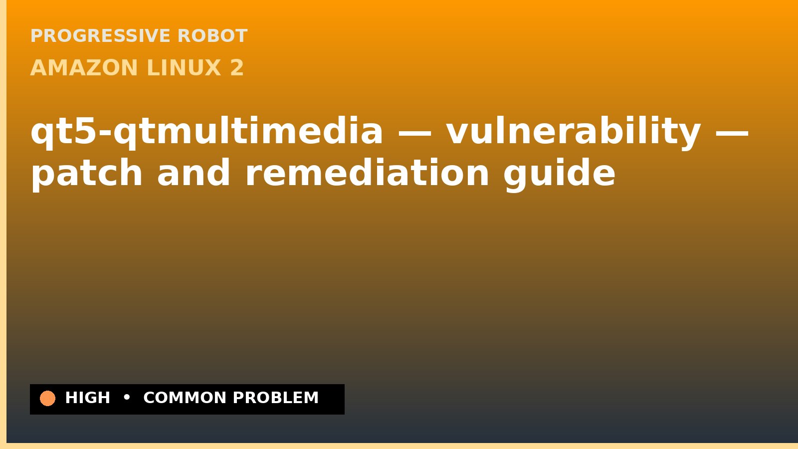 Amazon Linux 2 — qt5-qtmultimedia — vulnerability — patch and remediation guide — diagnosis and fix on Amazon Linux 2