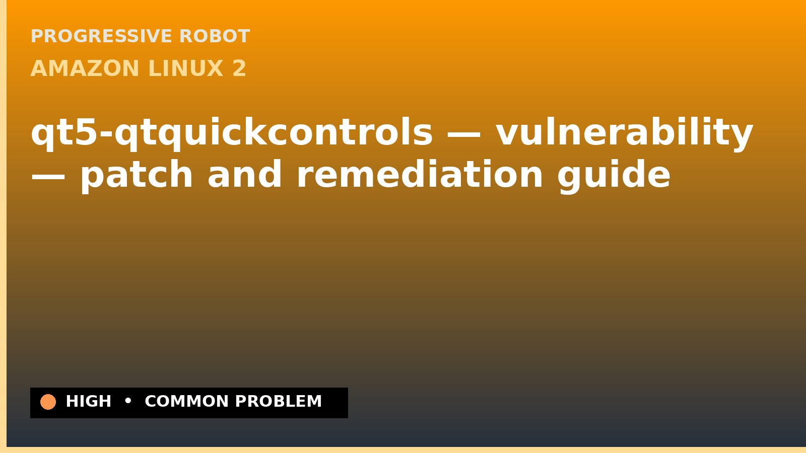 Amazon Linux 2 — qt5-qtquickcontrols — vulnerability — patch and remediation guide — diagnosis and fix on Amazon Linux 2