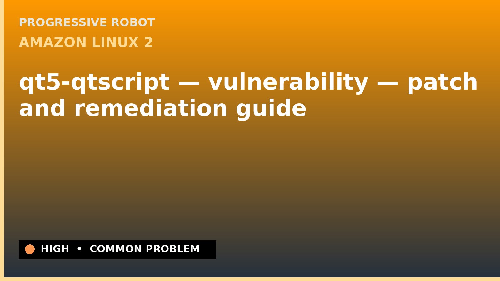 Amazon Linux 2 — qt5-qtscript — vulnerability — patch and remediation guide — diagnosis and fix on Amazon Linux 2