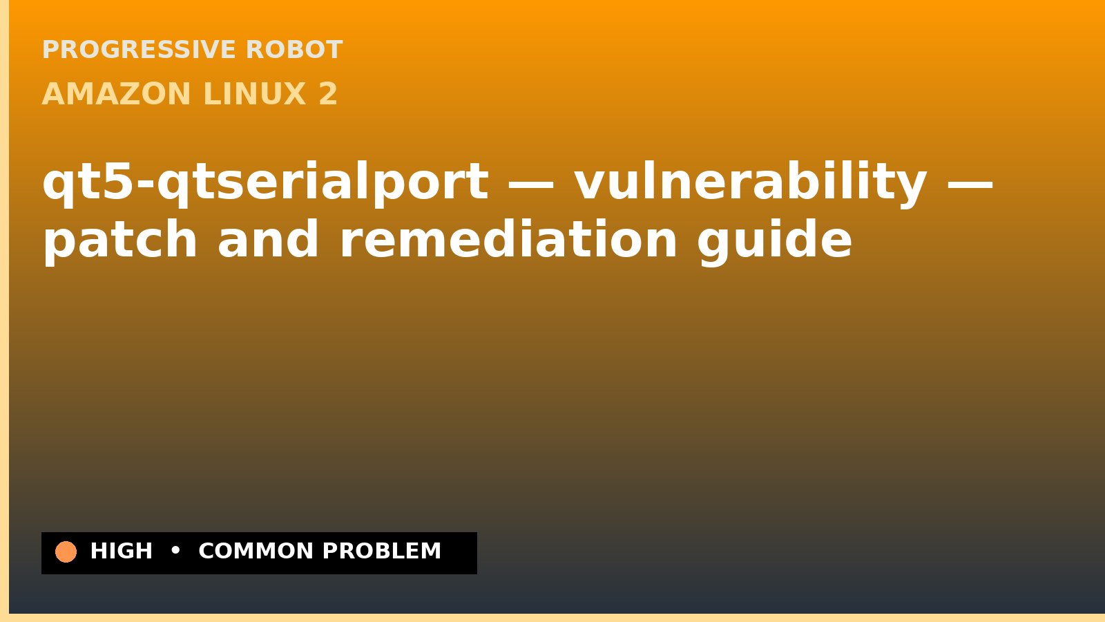 Amazon Linux 2 — qt5-qtserialport — vulnerability — patch and remediation guide — diagnosis and fix on Amazon Linux 2
