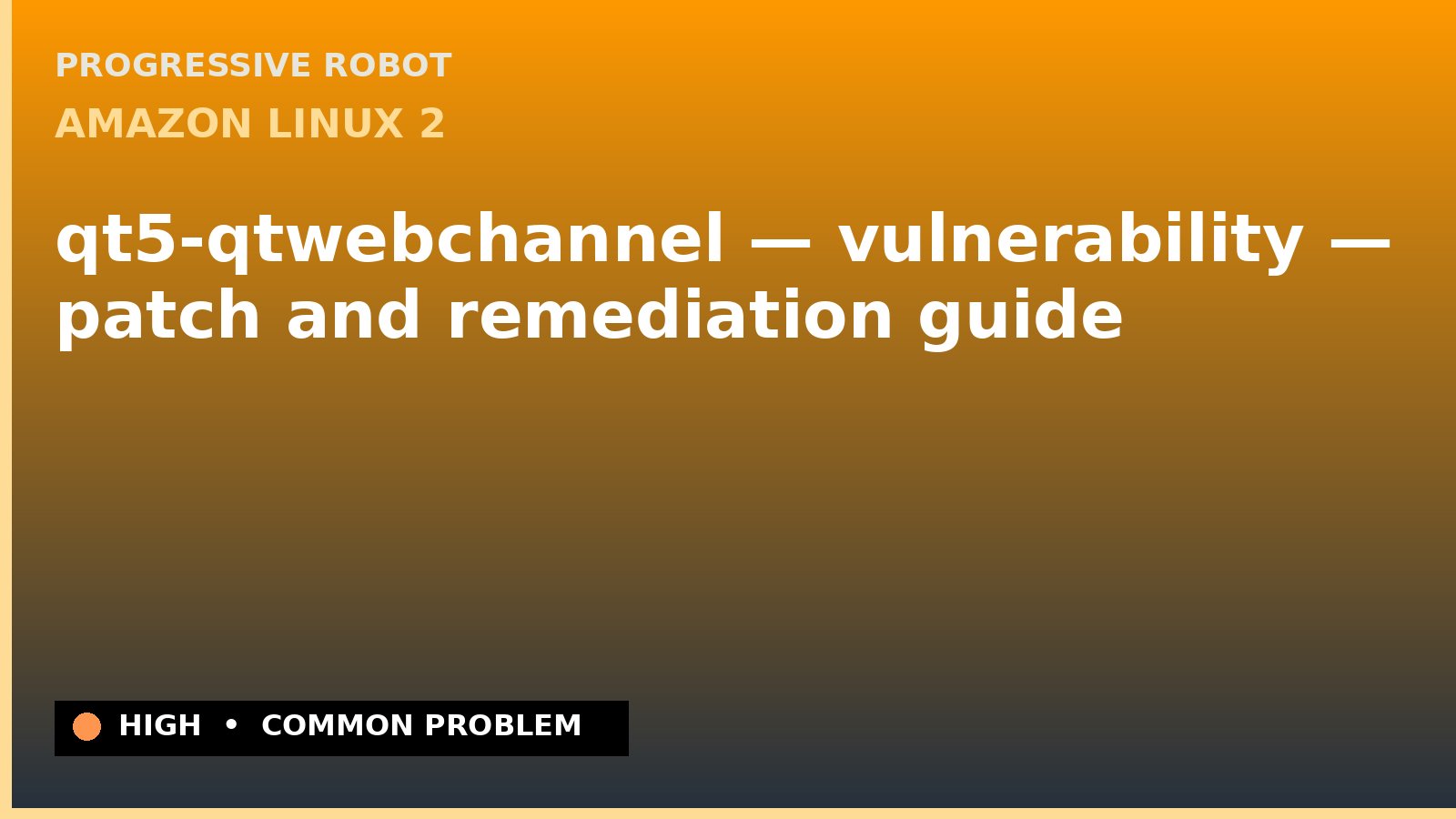 Amazon Linux 2 — qt5-qtwebchannel — vulnerability — patch and remediation guide — diagnosis and fix on Amazon Linux 2
