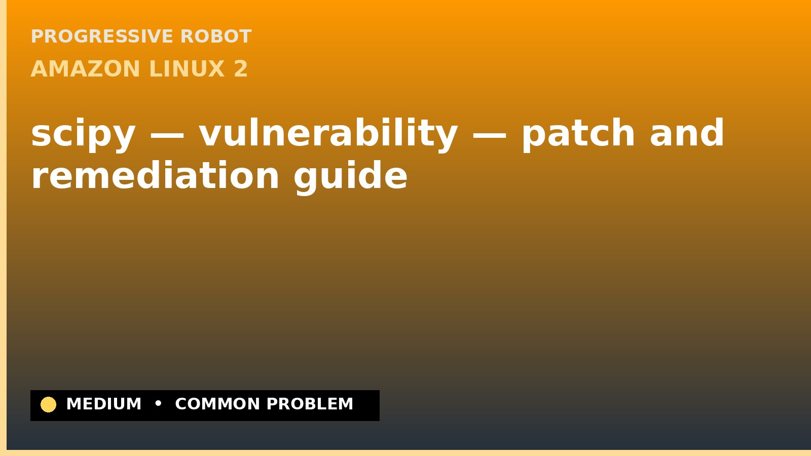 Amazon Linux 2 — scipy — vulnerability — patch and remediation guide — diagnosis and fix on Amazon Linux 2