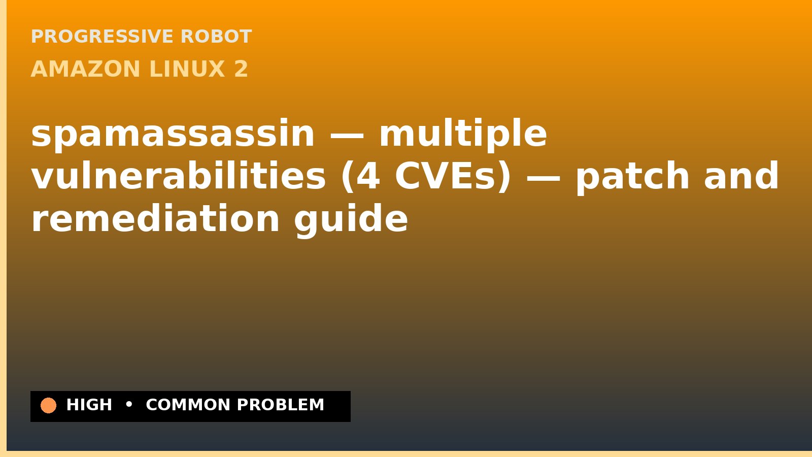 Amazon Linux 2 — spamassassin — multiple vulnerabilities (4 CVEs) — patch and remediation guide — diagnosis and fix on Amazon Linux 2