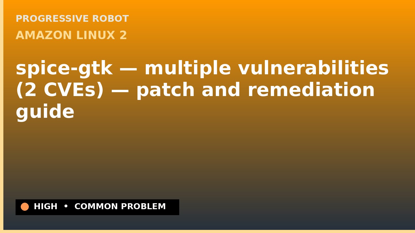 Amazon Linux 2 — spice-gtk — multiple vulnerabilities (2 CVEs) — patch and remediation guide — diagnosis and fix on Amazon Linux 2