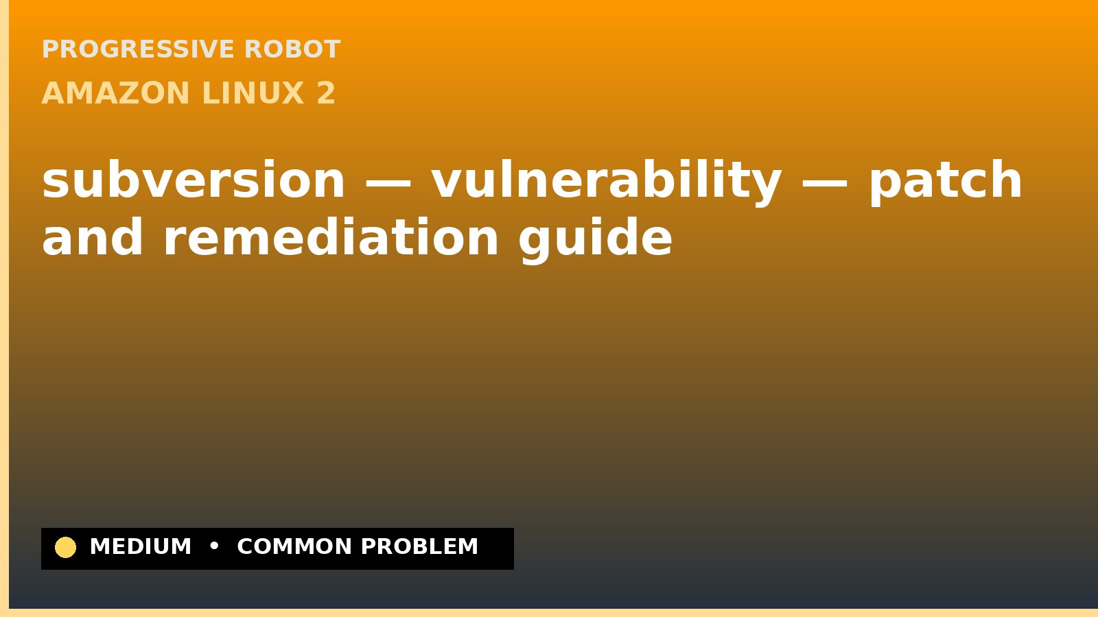 Amazon Linux 2 — subversion — vulnerability — patch and remediation guide — diagnosis and fix on Amazon Linux 2