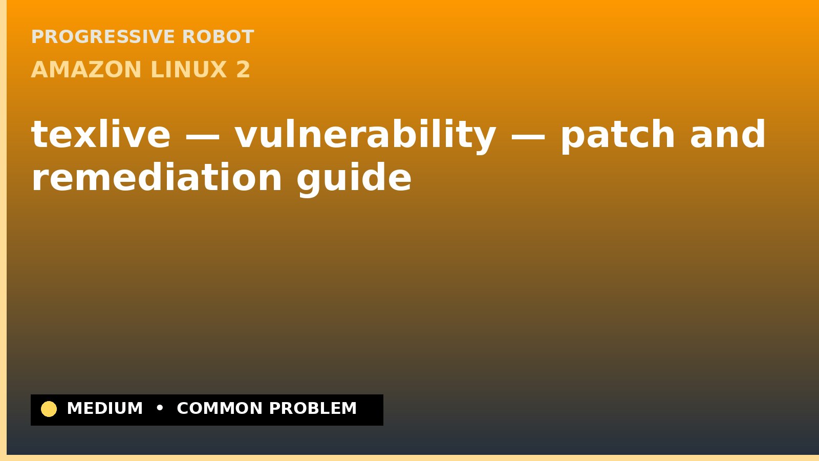 Amazon Linux 2 — texlive — vulnerability — patch and remediation guide — diagnosis and fix on Amazon Linux 2