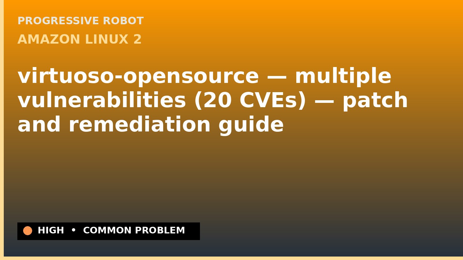 Amazon Linux 2 — virtuoso-opensource — multiple vulnerabilities (20 CVEs) — patch and remediation guide — diagnosis and fix on Amazon Linux 2