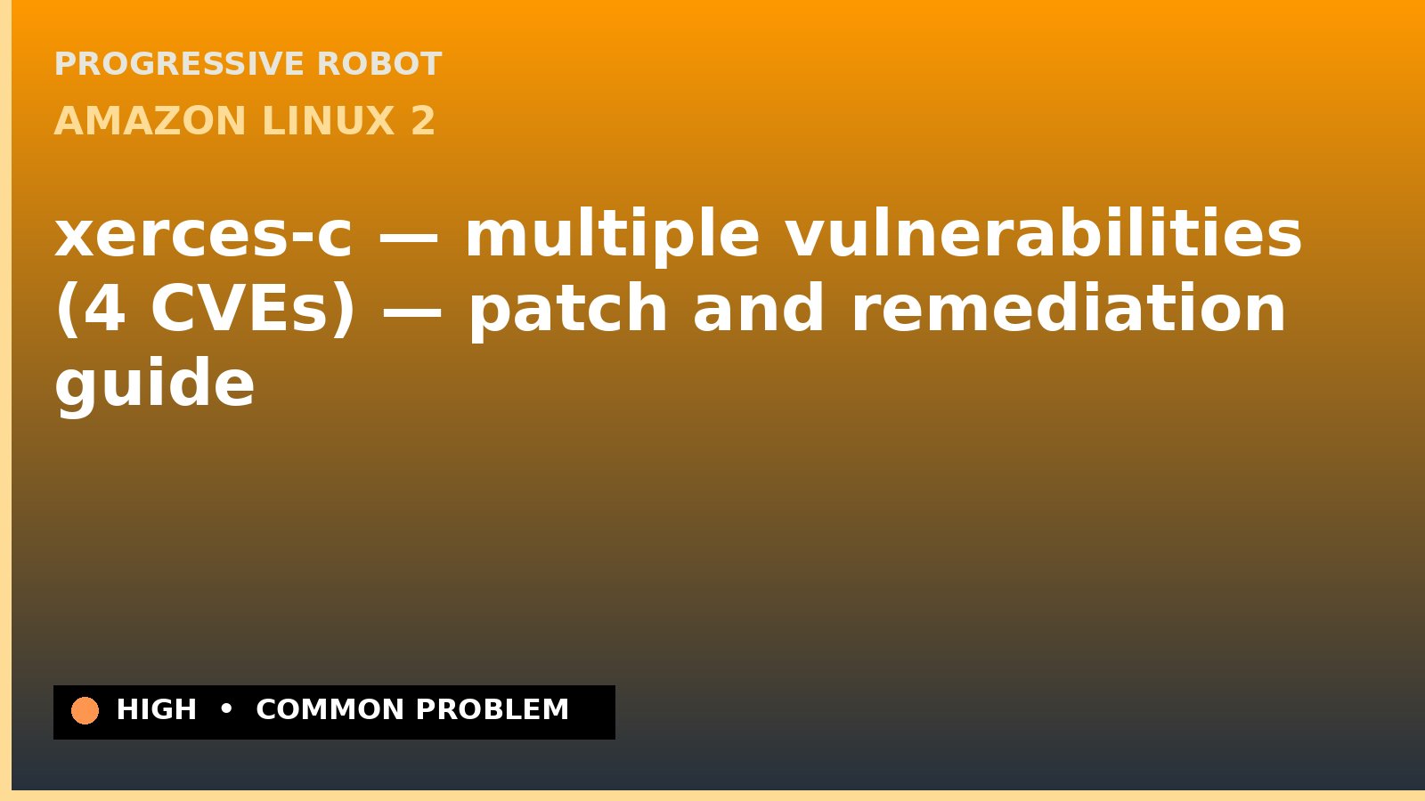 Amazon Linux 2 — xerces-c — multiple vulnerabilities (4 CVEs) — patch and remediation guide — diagnosis and fix on Amazon Linux 2