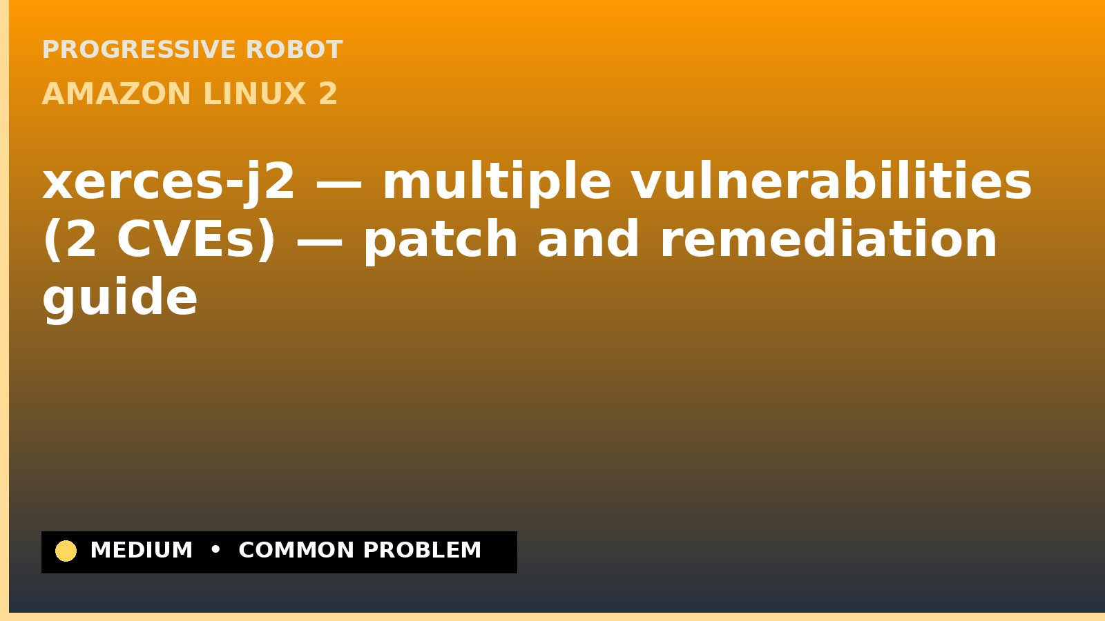 Amazon Linux 2 — xerces-j2 — multiple vulnerabilities (2 CVEs) — patch and remediation guide — diagnosis and fix on Amazon Linux 2