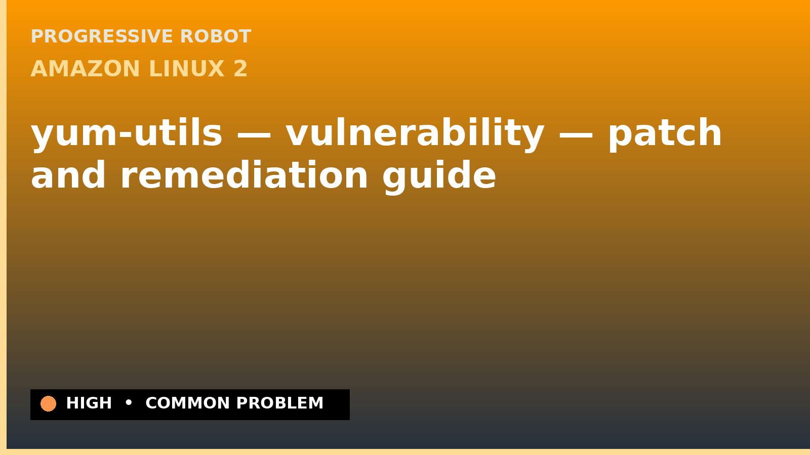 Amazon Linux 2 — yum-utils — vulnerability — patch and remediation guide — diagnosis and fix on Amazon Linux 2