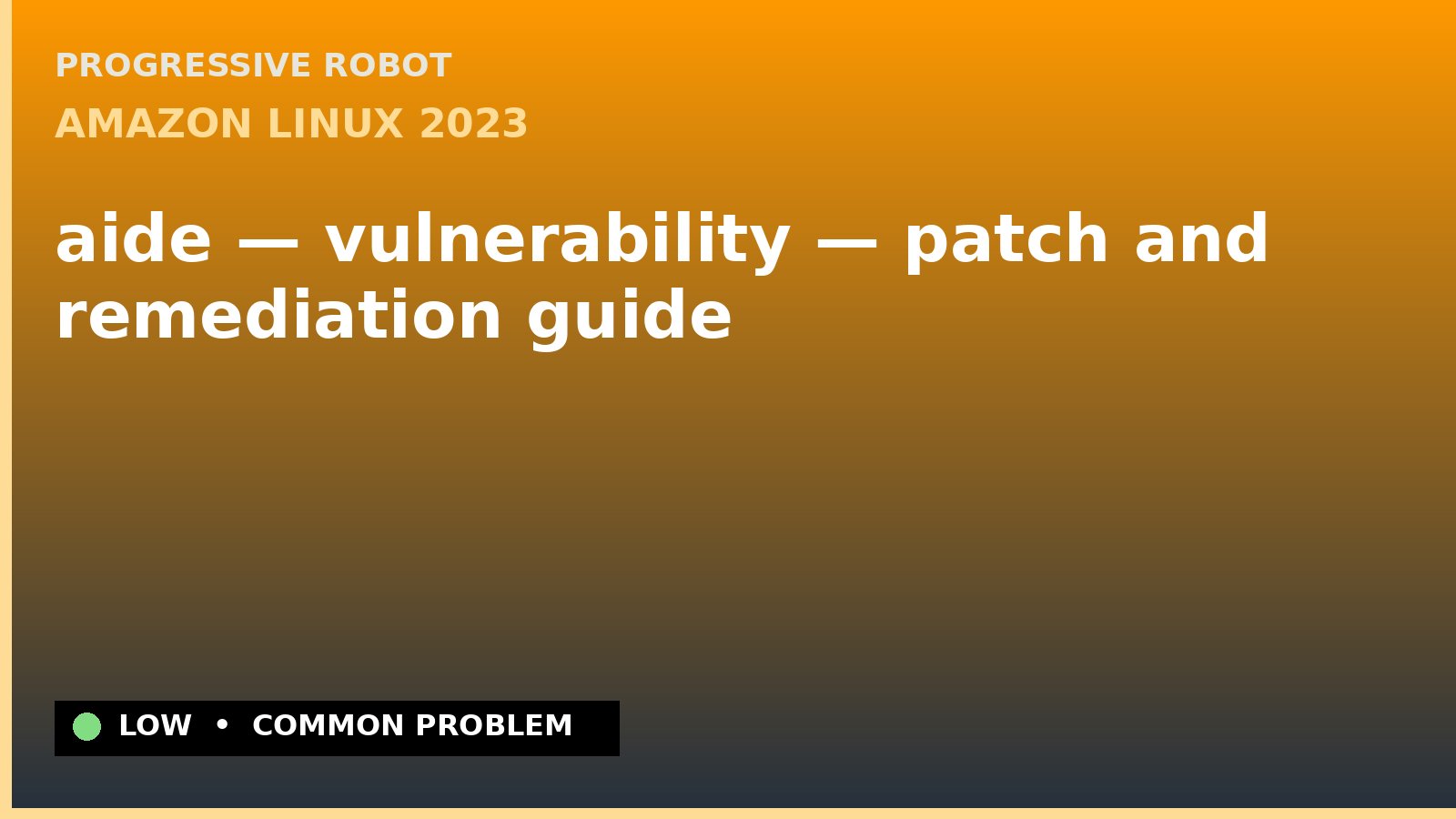 Amazon Linux 2023 — aide — vulnerability — patch and remediation guide — diagnosis and fix on Amazon Linux 2023