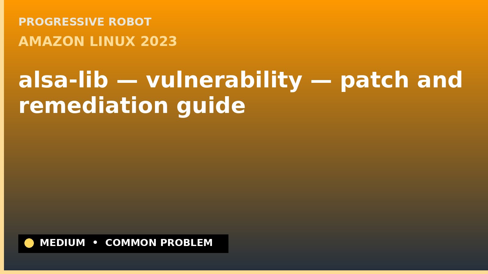 Amazon Linux 2023 — alsa-lib — vulnerability — patch and remediation guide — diagnosis and fix on Amazon Linux 2023