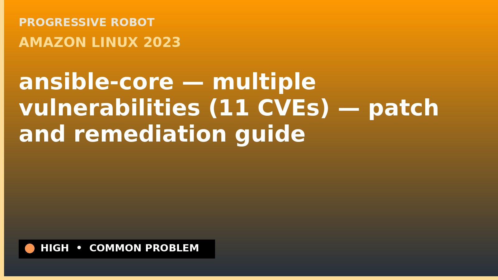 Amazon Linux 2023 — ansible-core — multiple vulnerabilities (11 CVEs) — patch and remediation guide — diagnosis and fix on Amazon Linux 2023