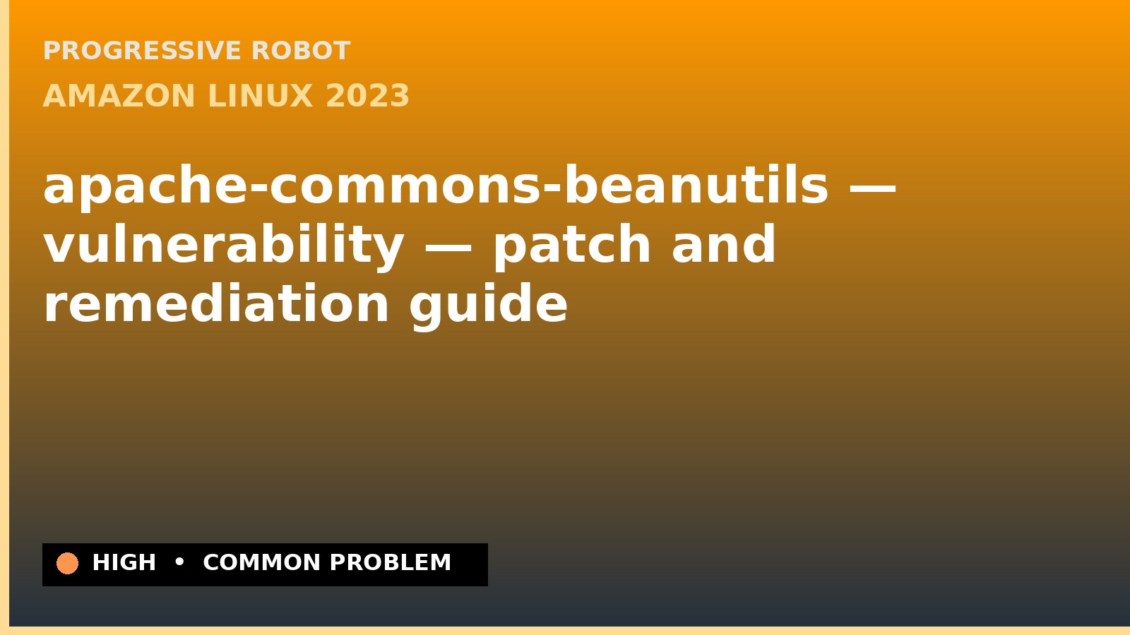 Amazon Linux 2023 — apache-commons-beanutils — vulnerability — patch and remediation guide — diagnosis and fix on Amazon Linux 2023