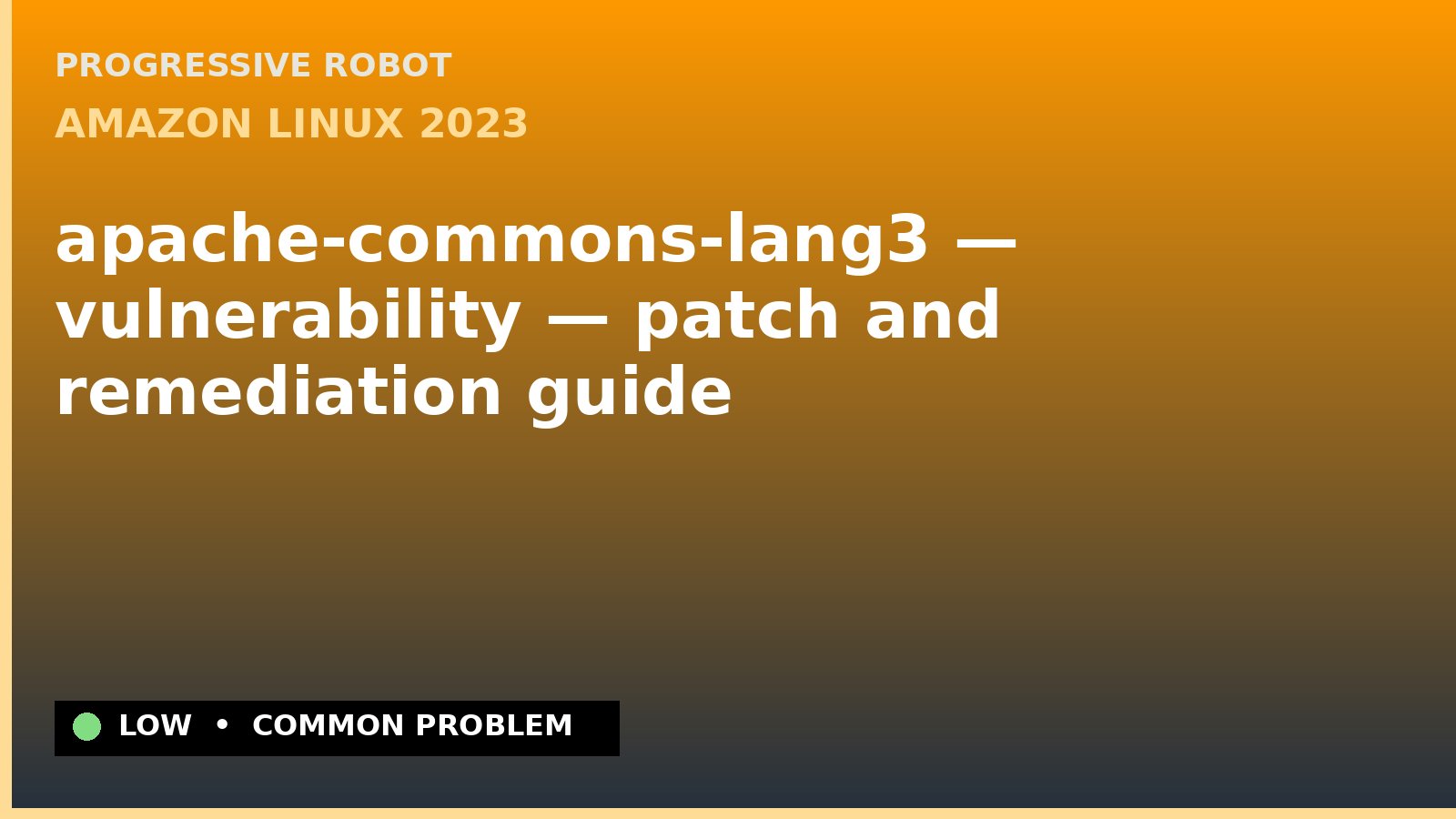 Amazon Linux 2023 — apache-commons-lang3 — vulnerability — patch and remediation guide — diagnosis and fix on Amazon Linux 2023