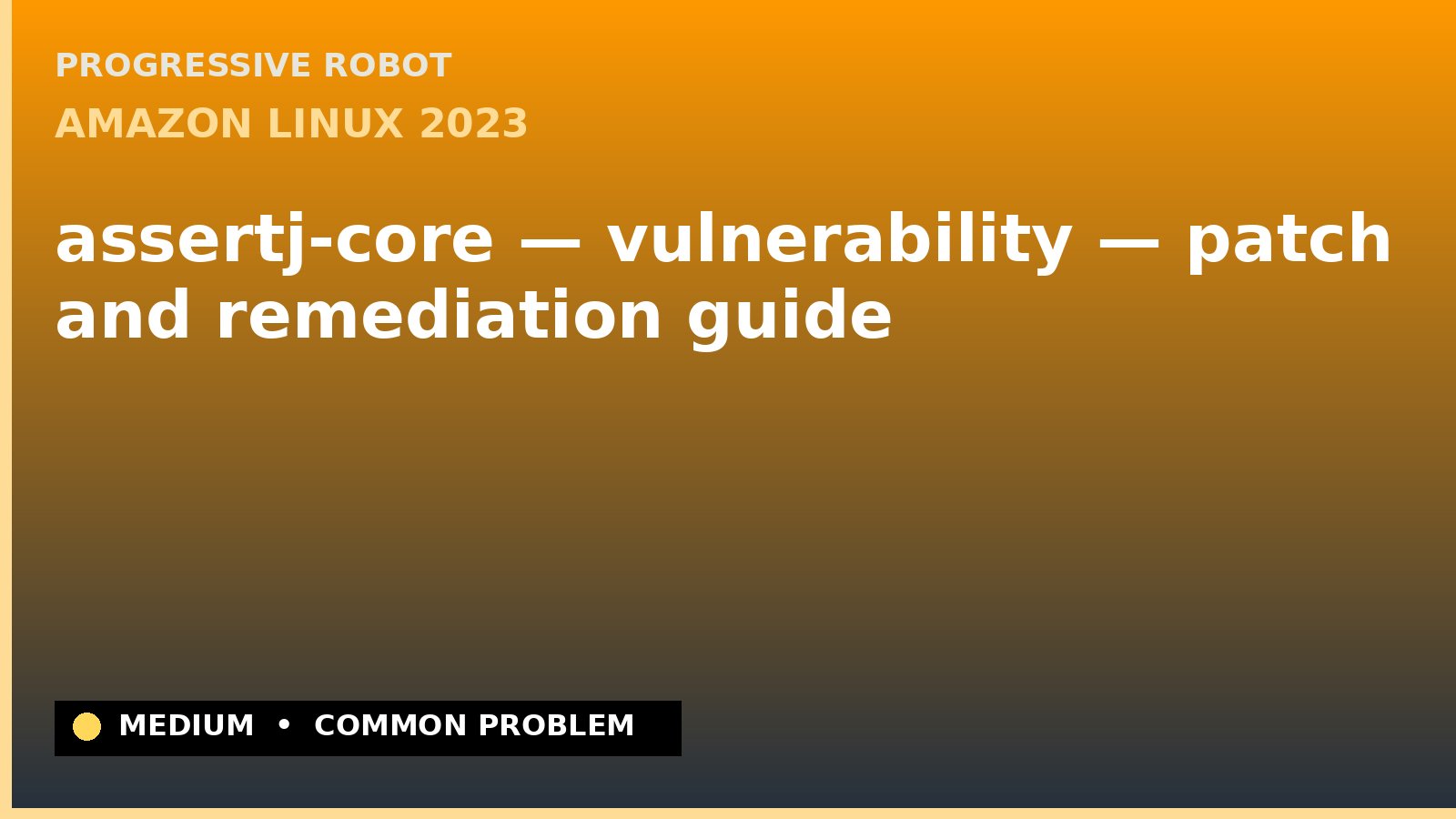 Amazon Linux 2023 — assertj-core — vulnerability — patch and remediation guide — diagnosis and fix on Amazon Linux 2023