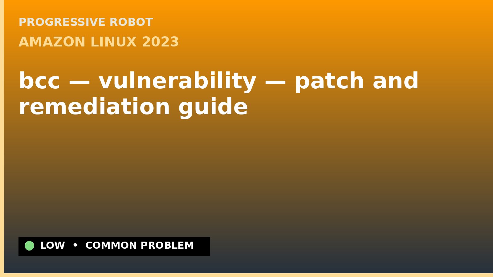 Amazon Linux 2023 — bcc — vulnerability — patch and remediation guide — diagnosis and fix on Amazon Linux 2023