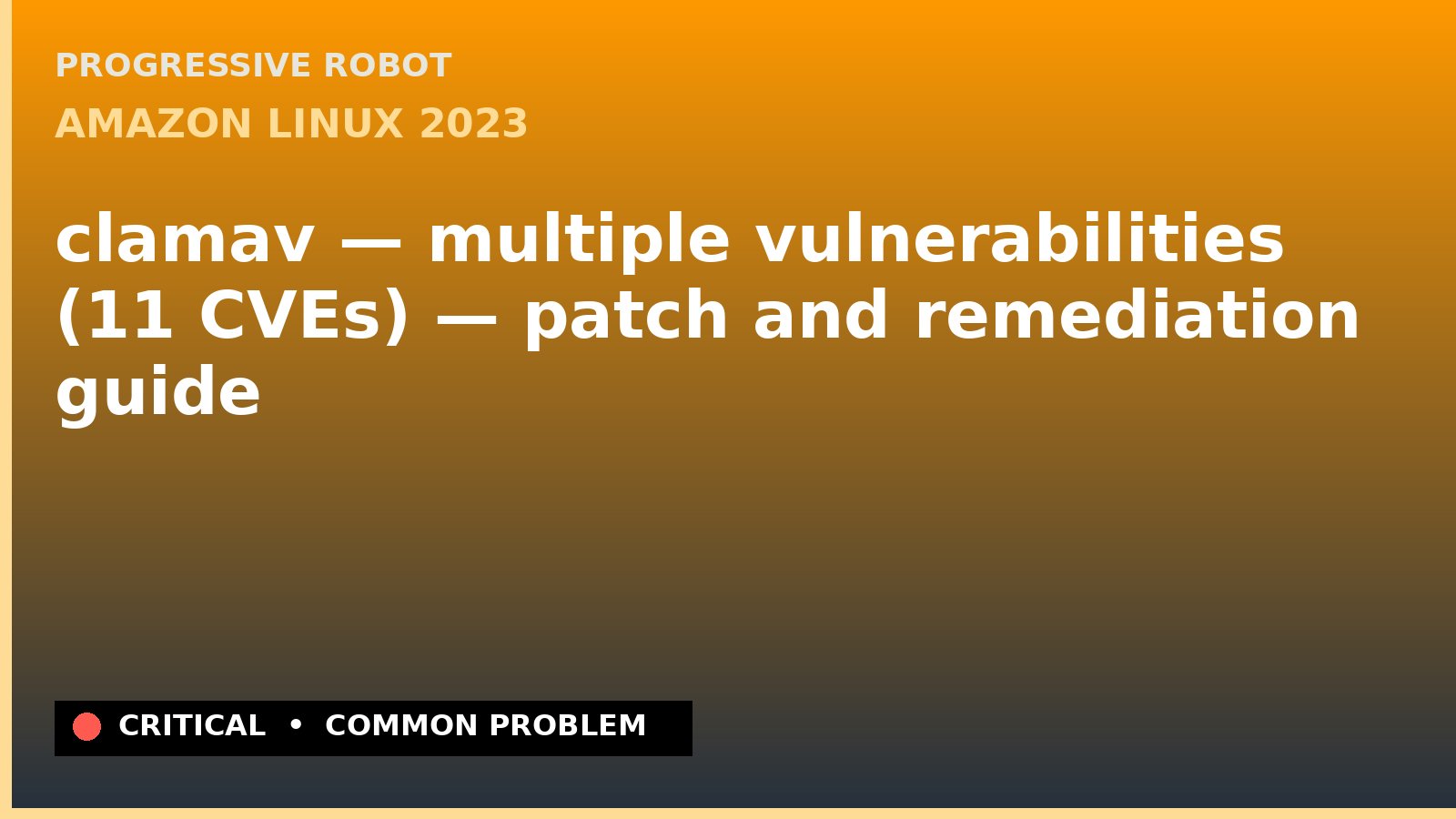 Amazon Linux 2023 — clamav — multiple vulnerabilities (11 CVEs) — patch and remediation guide — diagnosis and fix on Amazon Linux 2023