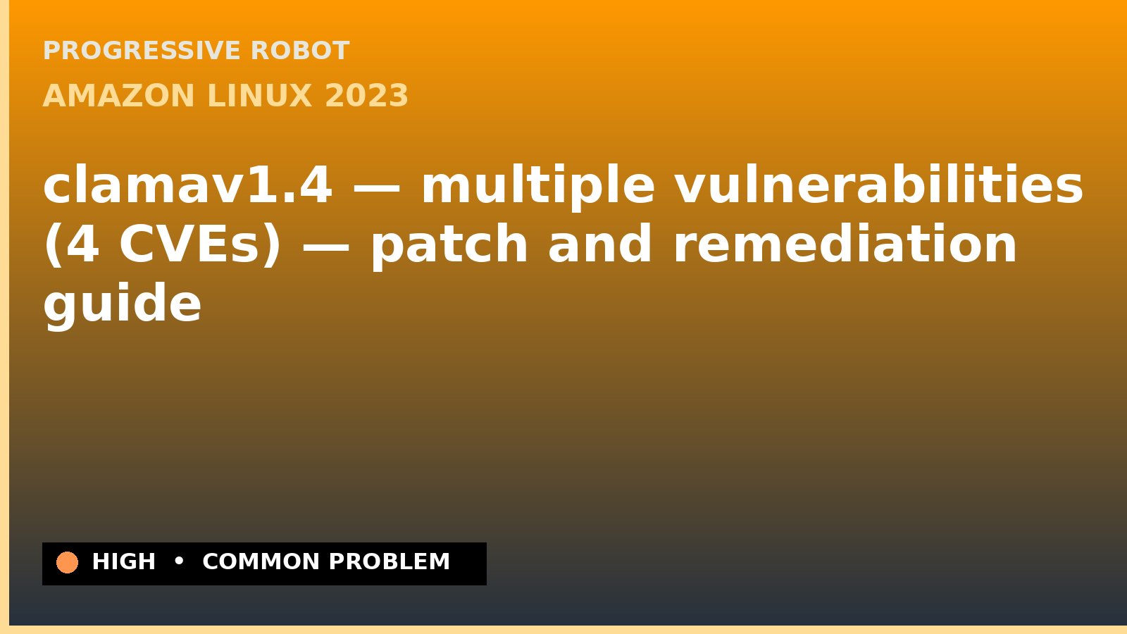 Amazon Linux 2023 — clamav1.4 — multiple vulnerabilities (4 CVEs) — patch and remediation guide — diagnosis and fix on Amazon Linux 2023