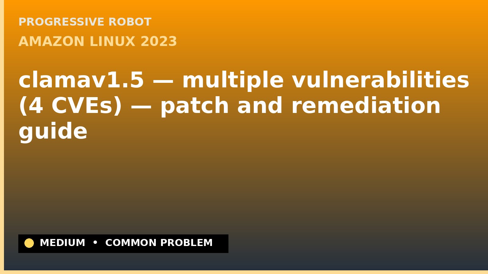 Amazon Linux 2023 — clamav1.5 — multiple vulnerabilities (4 CVEs) — patch and remediation guide — diagnosis and fix on Amazon Linux 2023