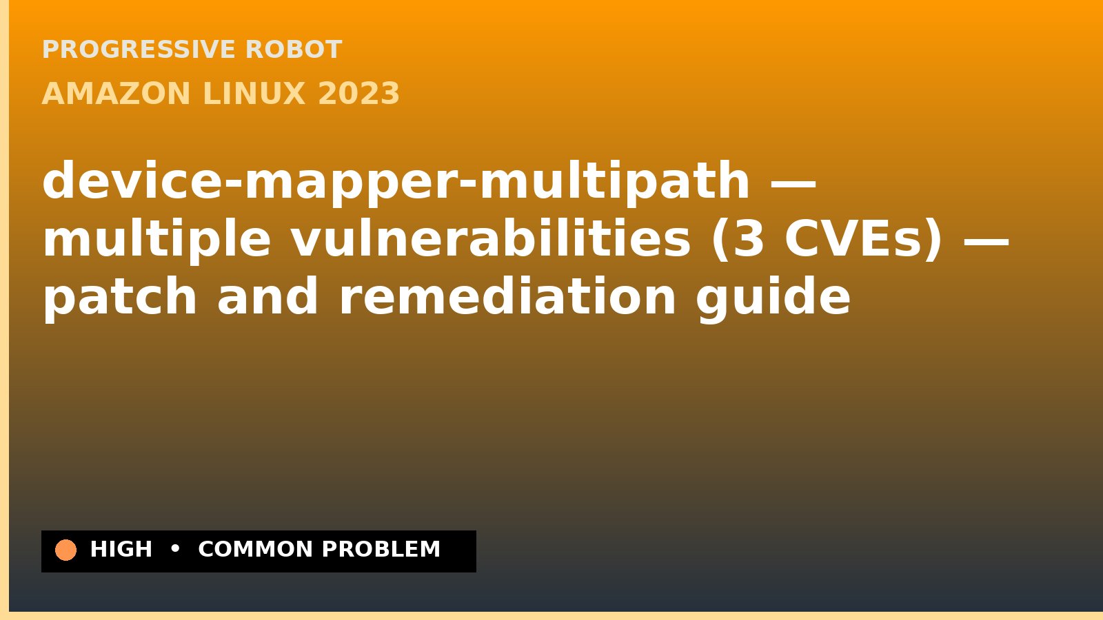 Amazon Linux 2023 — device-mapper-multipath — multiple vulnerabilities (3 CVEs) — patch and remediation guide — diagnosis and fix on Amazon Linux 2023
