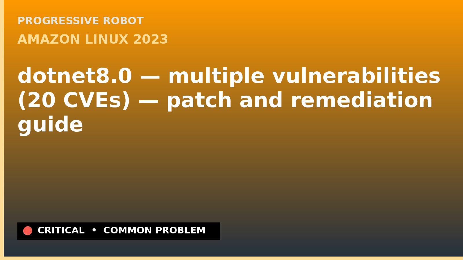 Amazon Linux 2023 — dotnet8.0 — multiple vulnerabilities (20 CVEs) — patch and remediation guide — diagnosis and fix on Amazon Linux 2023