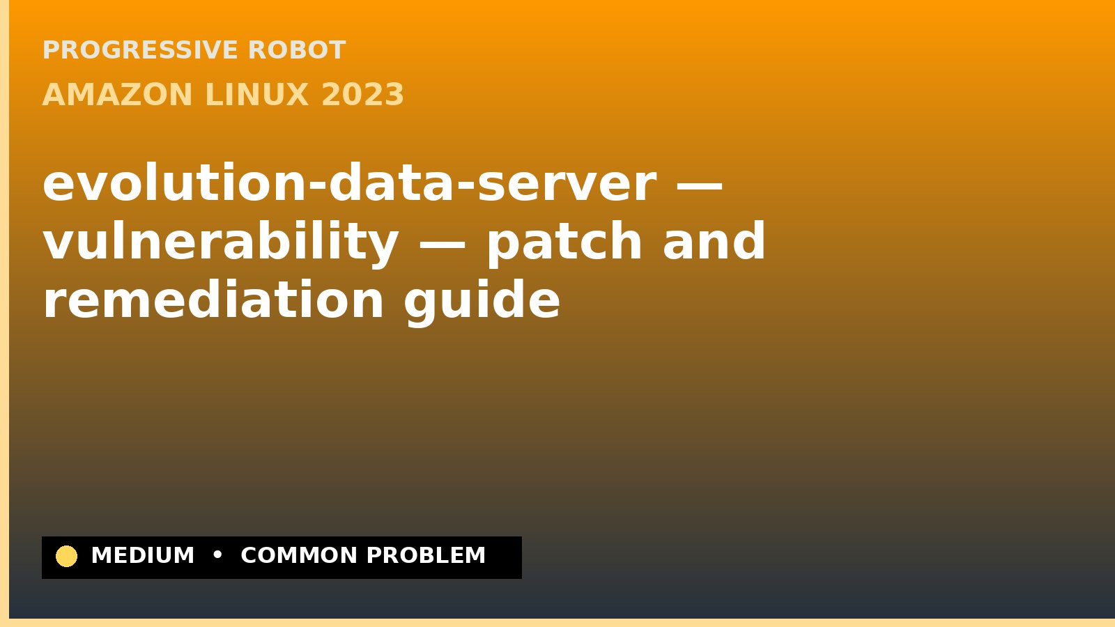 Amazon Linux 2023 — evolution-data-server — vulnerability — patch and remediation guide — diagnosis and fix on Amazon Linux 2023