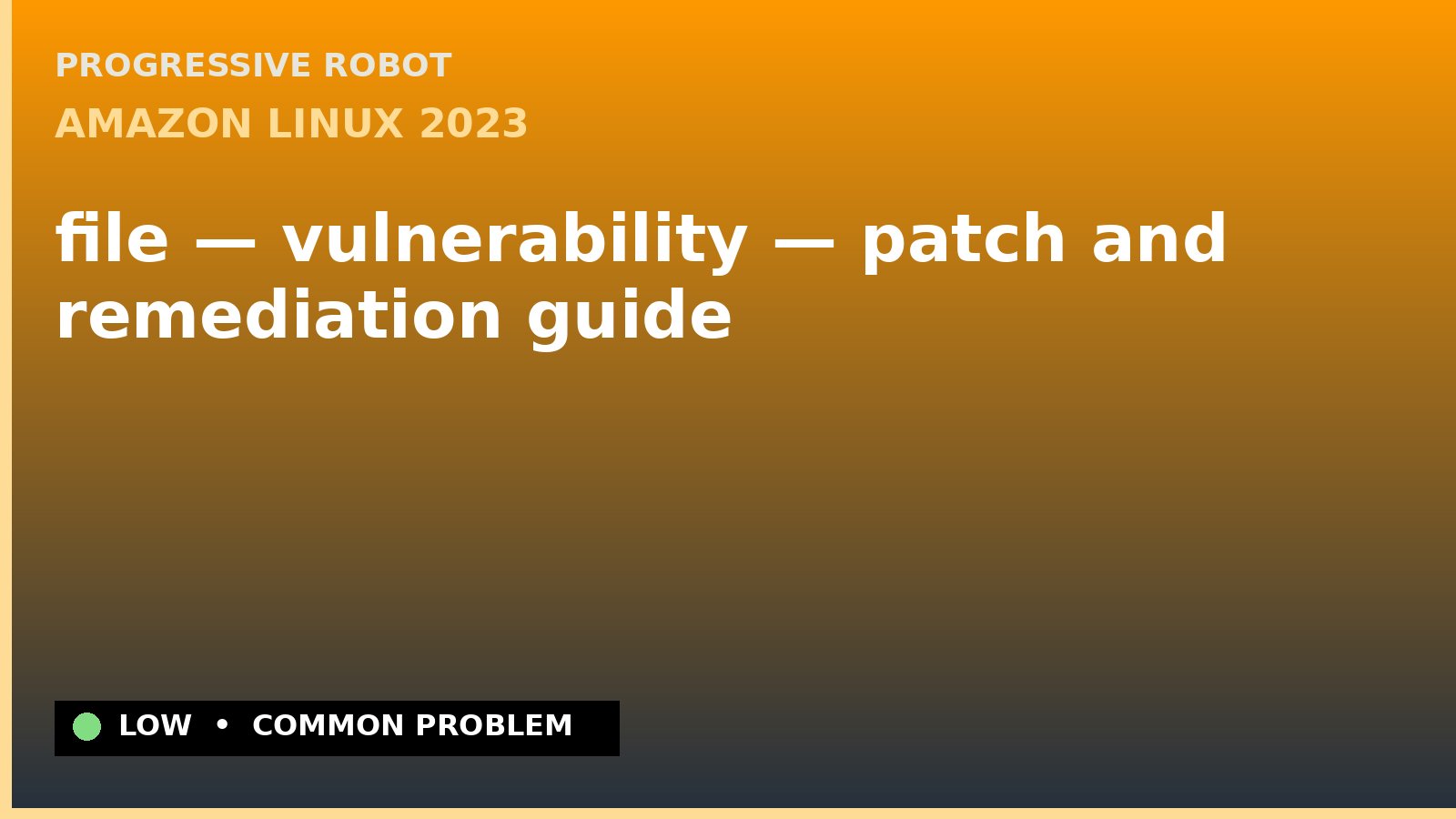 Amazon Linux 2023 — file — vulnerability — patch and remediation guide — diagnosis and fix on Amazon Linux 2023